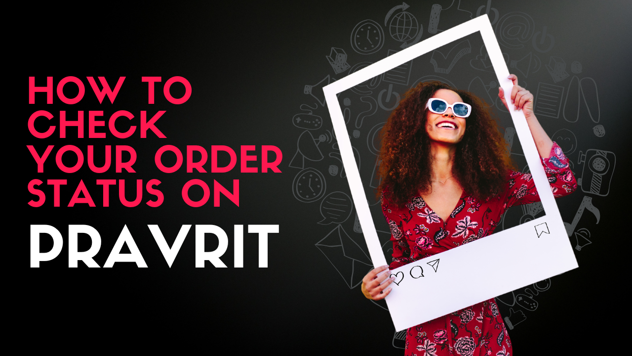 <h1>How To Check Your Order Status On Pravrit</h1>