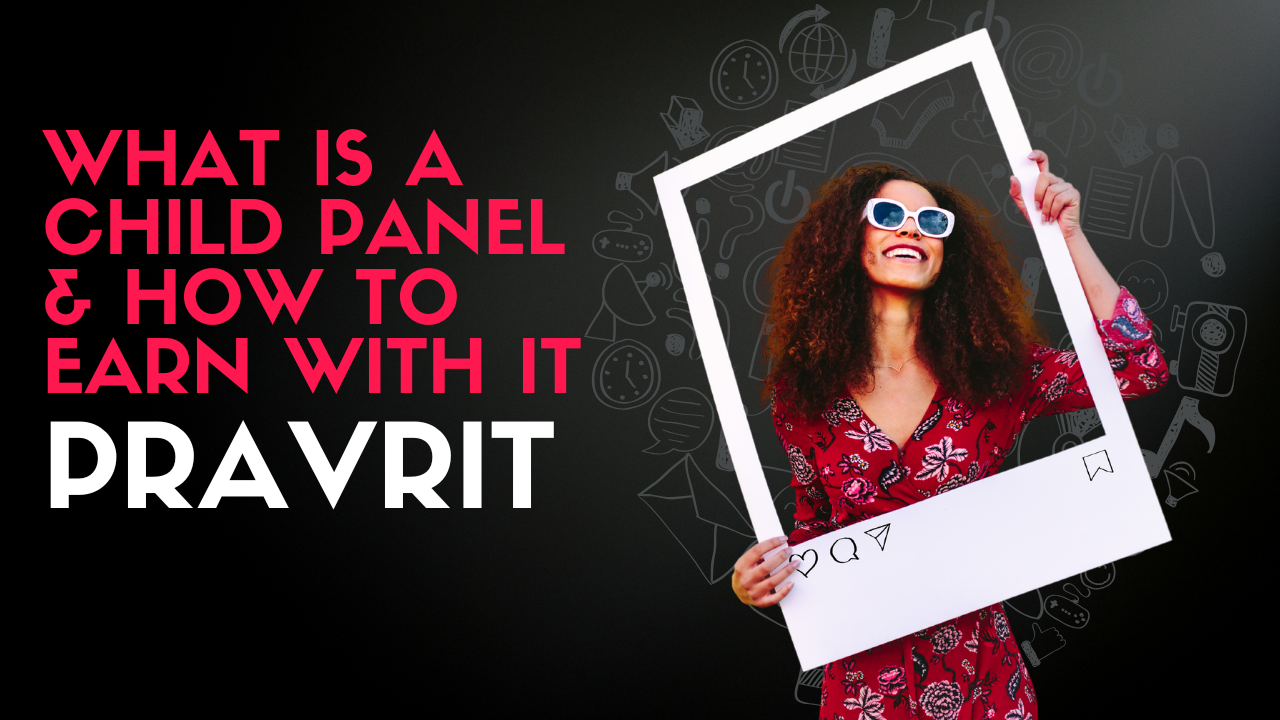<h1>What Is a Child Panel & How To Earn With It?</h1>